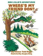 Don & Ellie's Adventures: Where's My Friend Don? B0G54CFZDZ Book Cover