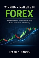 Winning Strategies in Forex: A Comprehensive Guide: How Professionals Trade Currencies Using Macro, Momentum, and Volatility B0GGQY6RJ7 Book Cover