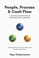 People, Process & Cash Flow: A Systems Framework for Organisational Alignment B0H227SQVH Book Cover