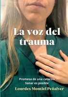 La voz del trauma: Promesa de una catarsis. Sanar es posible (Spanish Edition) 8413738822 Book Cover