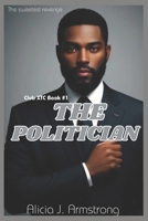 The Politician: Club XTC Book 1 B0DXC746NY Book Cover