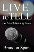 Live to Tell: Six Award-Winning Tales 1938757335 Book Cover