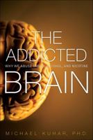 The Addicted Brain: Why We Abuse Drugs, Alcohol, and Nicotine 0134288580 Book Cover