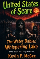 United States of Scare The Water Babies of Whispering Lake (United States of Scare: Tales of Horror from the Fifty States) B0H661L5NV Book Cover