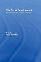 Elite Sport Development: Policy Learning and Political Priorities 0415331838 Book Cover