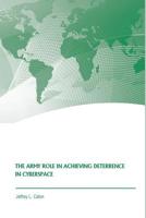 The Army Role in Achieving Deterrence in Cyberspace 1092480447 Book Cover