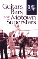 Guitars, Bars, and Motown Superstars 0472034103 Book Cover