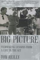 The Big Picture: Filmmaking Lessons from a Life on the Set 0312380380 Book Cover