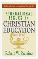 Foundational Issues in Christian Education: An Introduction in Evangelical Perspective 0801021065 Book Cover