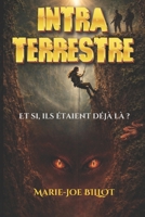 INTRA TERRESTRE: Et si, ils étaient déjà là ? (French Edition) B0FHQNDWN2 Book Cover