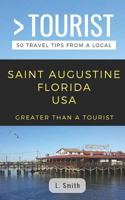 Greater Than a Tourist: Saint Augustine, Florida, USA 1798296705 Book Cover