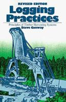 Logging Practices: Principles of Timber Harvesting Systems 0879301449 Book Cover