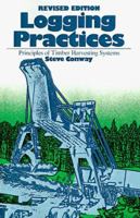 Logging Practices: Principles of Timber Harvesting Systems 0879300388 Book Cover