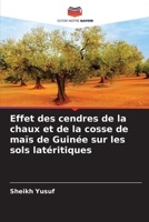 Effet des cendres de la chaux et de la cosse de maïs de Guinée sur les sols latéritiques (French Edition) 6208382653 Book Cover