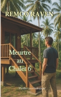 Meurtre au Chalet 6 B0FVWWV923 Book Cover