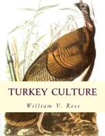 Turkey Culture: Giving the Experience of the Most Successful Turkey Raisers in the United States 1727820878 Book Cover