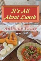 It's All About Lunch: Life In Provence - A Journal 1479180769 Book Cover