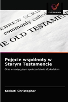 Pojęcie wspólnoty w Starym Testamencie: Oraz w tradycyjnym społeczeństwie afrykańskim 6203560685 Book Cover
