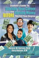 Student's Guide To Starting Your Career And Earning Money Before You Get Your Degree 0938503421 Book Cover