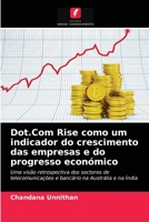 Dot.Com Rise como um indicador do crescimento das empresas e do progresso económico: Uma visão retrospectiva dos sectores de telecomunicações e bancário na Austrália e na Índia 6203158852 Book Cover