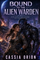 Bound to the Alien Warden B0H95KL5JS Book Cover