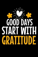 Good Days Start With Gratitude: A 52 Week Guide To Cultivate An Attitude Of Gratitude Journal : Positive Diary For Inspiration & Motivation 1671987942 Book Cover