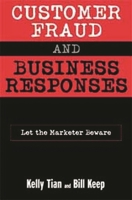 Customer Fraud and Business Responses: Let the Marketer Beware 1567203876 Book Cover