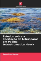 Estudos sobre a libertação de tetrasporos em Padina tetrastromatica Hauck (Portuguese Edition) 6209922716 Book Cover