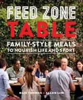 Feed Zone Table: Family-Style Meals to Nourish Life and Sport 193771540X Book Cover