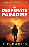 A Desperate Paradise: An Adam Park Thriller 1629554138 Book Cover