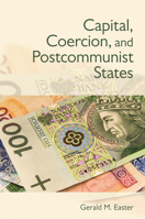 Capital, Coercion, and Postcommunist States 0801478243 Book Cover