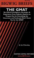 The GMAT: Real World Intelligence, Strategies & Experience From Industry Experts to Prepare You for Everything the Classroom and Textbooks Won't Teach ... series) (Bigwig Briefs Test Prep Series) 1587622130 Book Cover