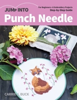 Jump Into Punch Needle: For Beginners; 6 Embroidery Projects; Step-By-Step Guide 1644030454 Book Cover