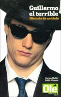 Guillermo El Terrible - Historia de Un Idolo 9507828222 Book Cover