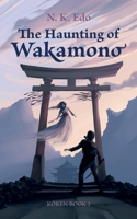 The Haunting of Wakamono: Koken Book 2 B0DFQK1QKY Book Cover