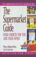 The Supermarket Guide: Food Choices for You and Your Family (The Nutrition Now Series) 0471347078 Book Cover