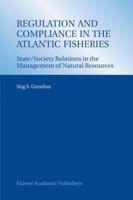Regulation and Compliance in the Atlantic Fisheries: State/Society Relations in the Management of Natural Resources 1402015283 Book Cover