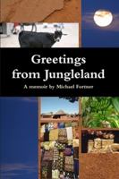 Greetings from Jungleland 0557195403 Book Cover