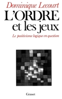 L'ordre et les jeux: Le positivisme logique en question 2246213215 Book Cover