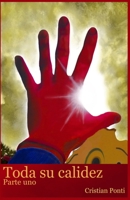 Toda su calidez: Parte Uno (Spanish Edition) B0GW3QZD1S Book Cover