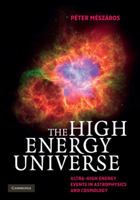 The High Energy Universe: Ultra-High Energy Events in Astrophysics and Cosmology 0521517001 Book Cover