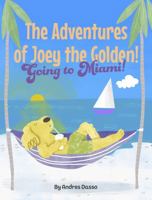 The Adventures of Joey the Golden!: Going to Miami! 1737540800 Book Cover