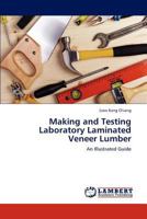 Making and Testing Laboratory Laminated Veneer Lumber: An Illustrated Guide 3847324284 Book Cover