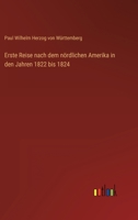Erste Reise nach dem nördlichen Amerika in den Jahren 1822 bis 1824 3368603078 Book Cover