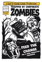 Trapped By Corporate Zombies: Feed The Change B0F9WXR4PG Book Cover