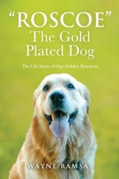 The Gold Plated Dog: The Life Story of Our Golden Retriever 1477116273 Book Cover