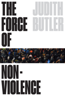 The Force Of Non Violence: The Ethical in the Political Bind 1788732766 Book Cover