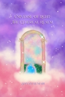 Universe of Light: The Ethereal Realm (2nd Edition): Introspective Fantasy Book B0FL7JN595 Book Cover