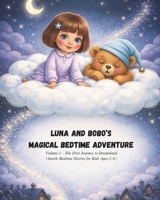 Luna and Bobo’s Magical Bedtime Adventures - Volume 1: The First Journey to Dreamland (Gentle Bedtime Stories for Kids Ages 2-6) B0GVF81WY9 Book Cover