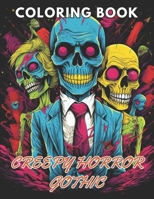 Creepy Horror Gothic Coloring Book: High Quality +100 Beautiful Designs for All Fans B0CQSWMRRS Book Cover